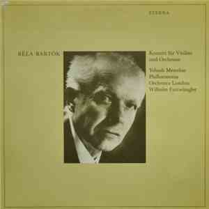 Béla Bartók, Yehudi Menuhin, Philharmonia Orchestra , Philharmonia Orchestra London Wilhelm Furtwängler - Konzert Für Violine Und Orchester (1937/38) album flac