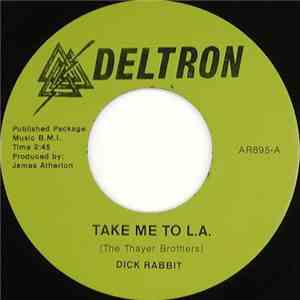 Dick Rabbit - Take Me To L.A. / You Come On Like A Train album flac