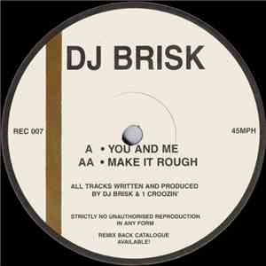DJ Brisk - You And Me / Make It Rough album flac