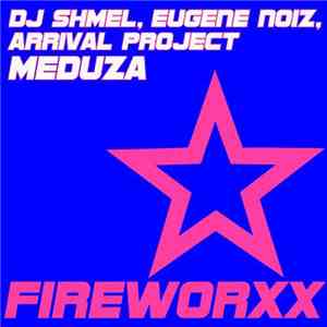 DJ Shmel, Eugene Noiz & Arrival Project - Meduza album flac