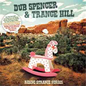 Dub Spencer & Trance Hill - Riding Strange Horses album flac