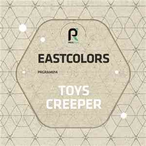 Eastcolors - Toys / Creeper album flac