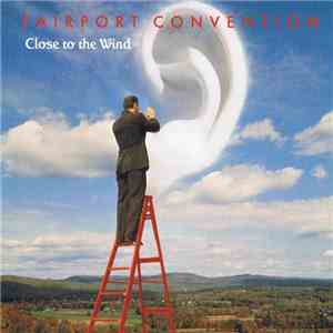 Fairport Convention - Close To The Wind album flac