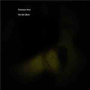 Francesco Lenzi - The Last Album album flac