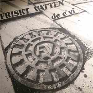 Friskt Vatten - De E' Vi album flac