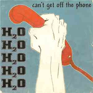 H2O  - Can't Get Off The Phone album flac