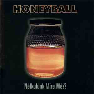 Honeyball - Nélkülünk Mire Méz? album flac