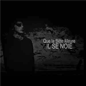 Il Se Noie - Que La Bête Meure album flac