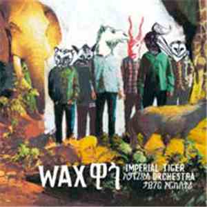 Imperial Tiger Orchestra - Wax album flac