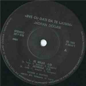 Jadran Dogan - Sve Ću Dati Da Te Ljubim album flac