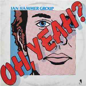 Jan Hammer Group - Oh, Yeah? album flac