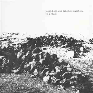 Jason Kahn And Takefumi Naoshima - In A Room album flac
