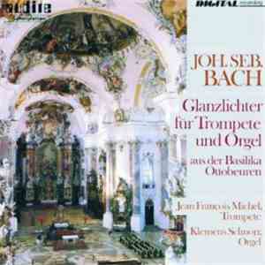 Joh. Seb. Bach - Jean François Michel, Klemens Schnorr - Glanzlichter Für Trompete Und Orgel Aus Der Basilika Ottobeuren album flac