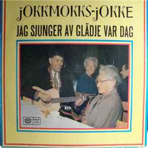 Jokkmokks-Jokke - Jag Sjunger Av Glädje Var Dag album flac
