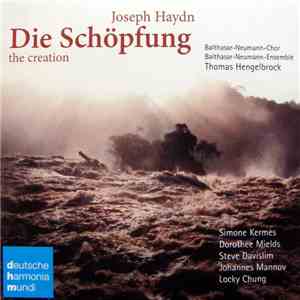 Joseph Haydn / Balthasar-Neumann-Chor, Balthasar-Neumann-Ensemble, Thomas Hengelbrock, Simone Kermes, Dorothee Mields, Steve Davislim, Johannes Mannov, Locky Chung - Die Schöpfung = The Creation album flac