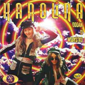 Karolina - Oddam Ci Wszystko album flac
