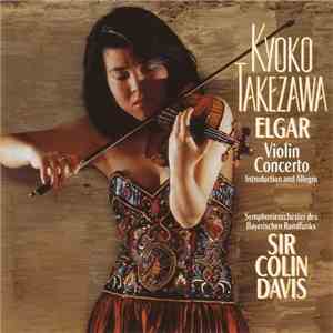 Kyoko Takezawa, Elgar, Symphonieorchester Des Bayerischen Rundfunks, Sir Colin Davis - Violin Concerto ∙ Introduction And Allegro album flac