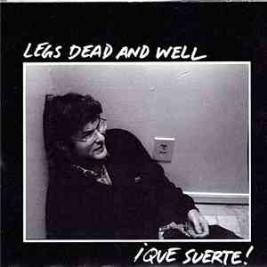 Legs Dead And Well / iQue Suerte! - Split album flac