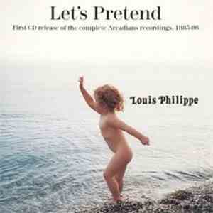 Louis Philippe - Let's Pretend [The Arcadians 1985-86] album flac