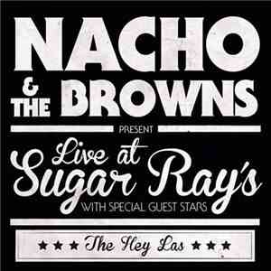 Nacho & The Browns - Live at Sugar Ray's (with The Hey Las) album flac