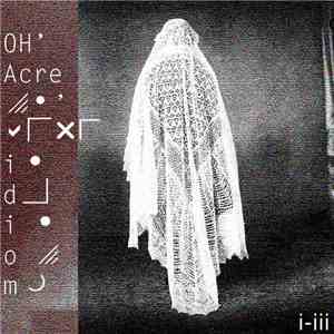 OH'Acre - Idiom (i​-​iii) album flac