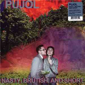 Pujol - Nasty, Brutish, And Short album flac