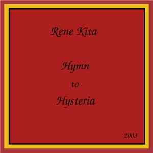 Rene Kita - Hymn To Hysteria album flac