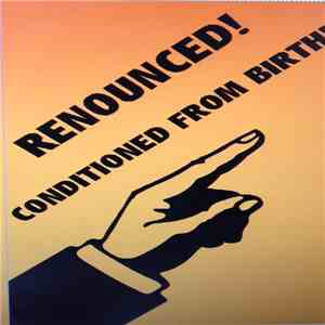Renounced  - Conditioned From Birth album flac