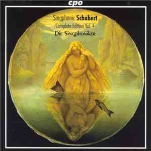Schubert - Die Singphoniker - Singphonic Schubert (Complete Edition Vol. 4) album flac