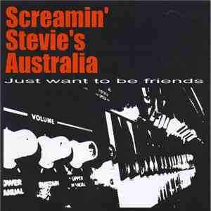Screamin' Stevie's Australia - Just Want To Be Friends album flac