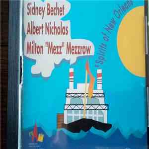 Sidney Bechet & His All Star Band, Albert Nicholas, Milton Mezzrow - Spirits of New Orleans album flac