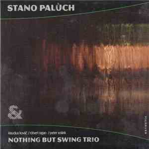Stanislav Palúch & Nothing But Swing Trio - Stanislav Palúch & Nothing But Swing Trio album flac