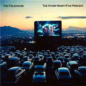 The Fieldhouse - The Other Ninety-Five Percent album flac