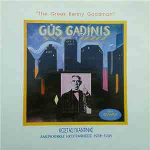 Κώστας Γκαντίνης - "The Greek Benny Goodman" Gus Gadinis Αμερικανικές Ηχογραφήσεις 1938-1945 album flac
