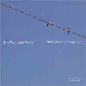 The Wedding Present - Huw Stephens Session album flac