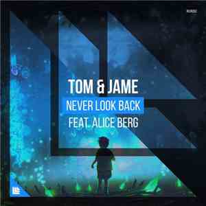 Tom & Jame Feat. Alice Berg - Never Look Back album flac