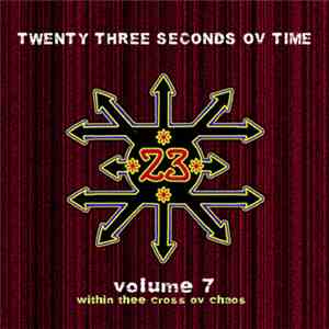 Various - 23 Seconds Ov Time Volume 7 : " Within Thee Cross Ov Chaos" album flac