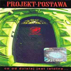 Various - Projekt Postawa - Co Od Dzisiaj Jest Istotne... album flac