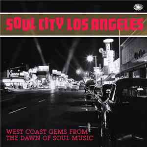 Various - Soul City Los Angeles - West Coast Gems From The Dawn Of Soul Music album flac
