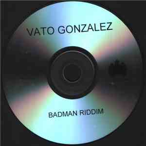 Vato Gonzalez - Badman Riddim album flac