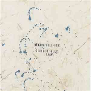 Wendra Hill For - Stretch. Flex. Draw. album flac