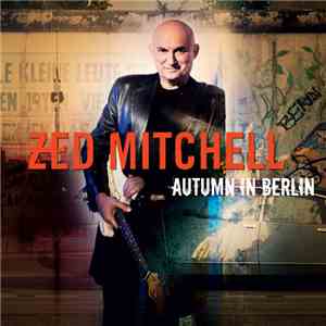 Zed Mitchell - Autumn in Berlin album flac