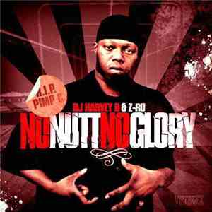 Z-Ro & DJ Harvey D - No Nutt No Glory album flac