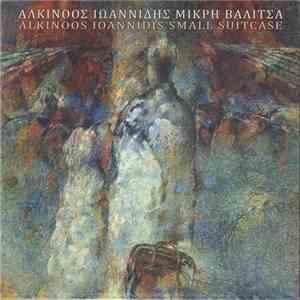Αλκίνοος Ιωαννίδης - Μικρή Βαλίτσα album flac
