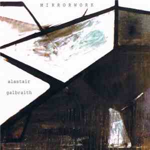 Alastair Galbraith - Mirrorwork album flac