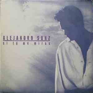 Alejandro Sanz - Si Tú Me Miras album flac