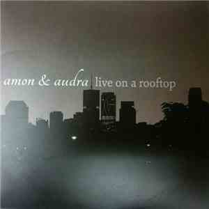 Amon & Audra - Live On A Rooftop album flac