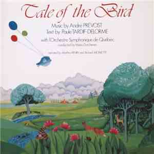 André Prévost, Paule Tardif-Delorme, L'Orchestre Symphonique De Quebec, Mario Duschènes, Dorothée Berryman, Jean Besré - Tale Of The Bird album flac