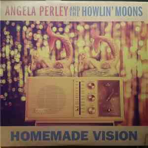 Angela Perley & The Howlin' Moons - Homemade Vision album flac