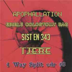 Apophallation / Edible Colostomy Bag / Sist En 343 / Tjere - 4 Way Split cdr #3 album flac